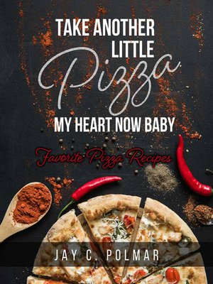 cover image of Take Another Little Pizza My Heart Now Baby
